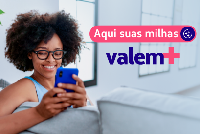 Aqui suas milhas valem +